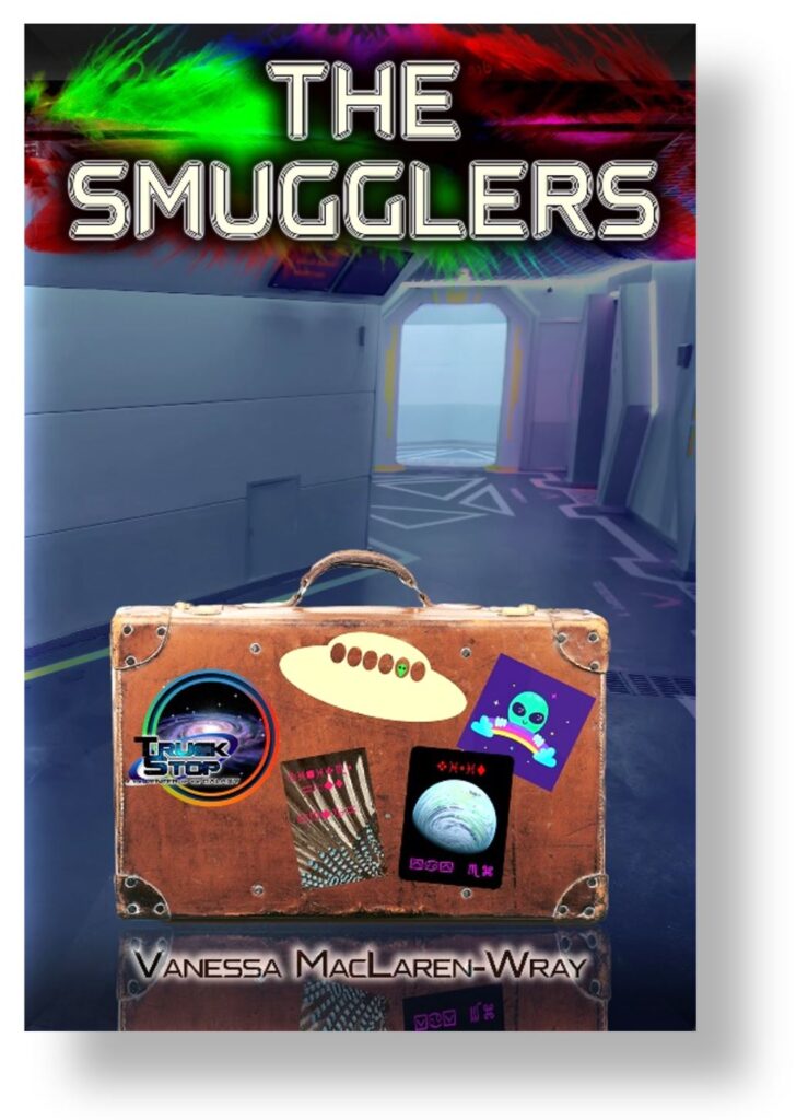 A suitcase decorated with colorful stickers of aliens and spaceships and planets sits in an empty hallway in a spaceship like environment. Text: The Smugglers Vanessa MacLaren-Wray
